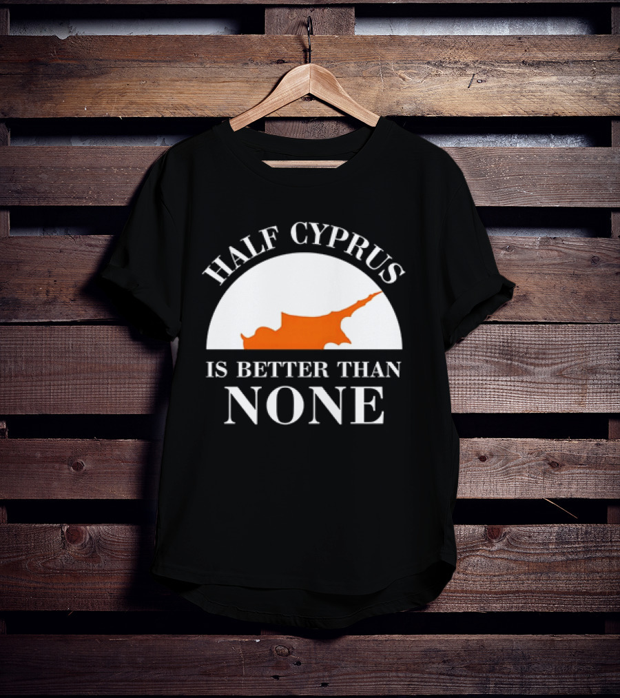 Half Cyprus Is Better Than None Map T-Shirt
