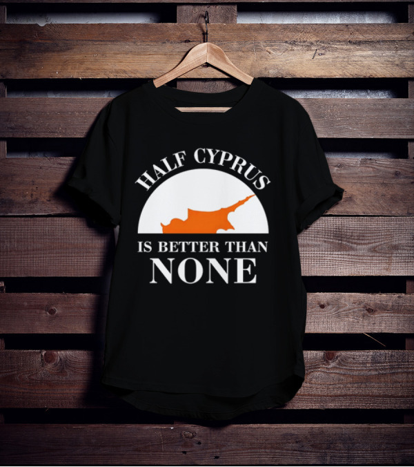 Half Cyprus Is Better Than None Map T-Shirt