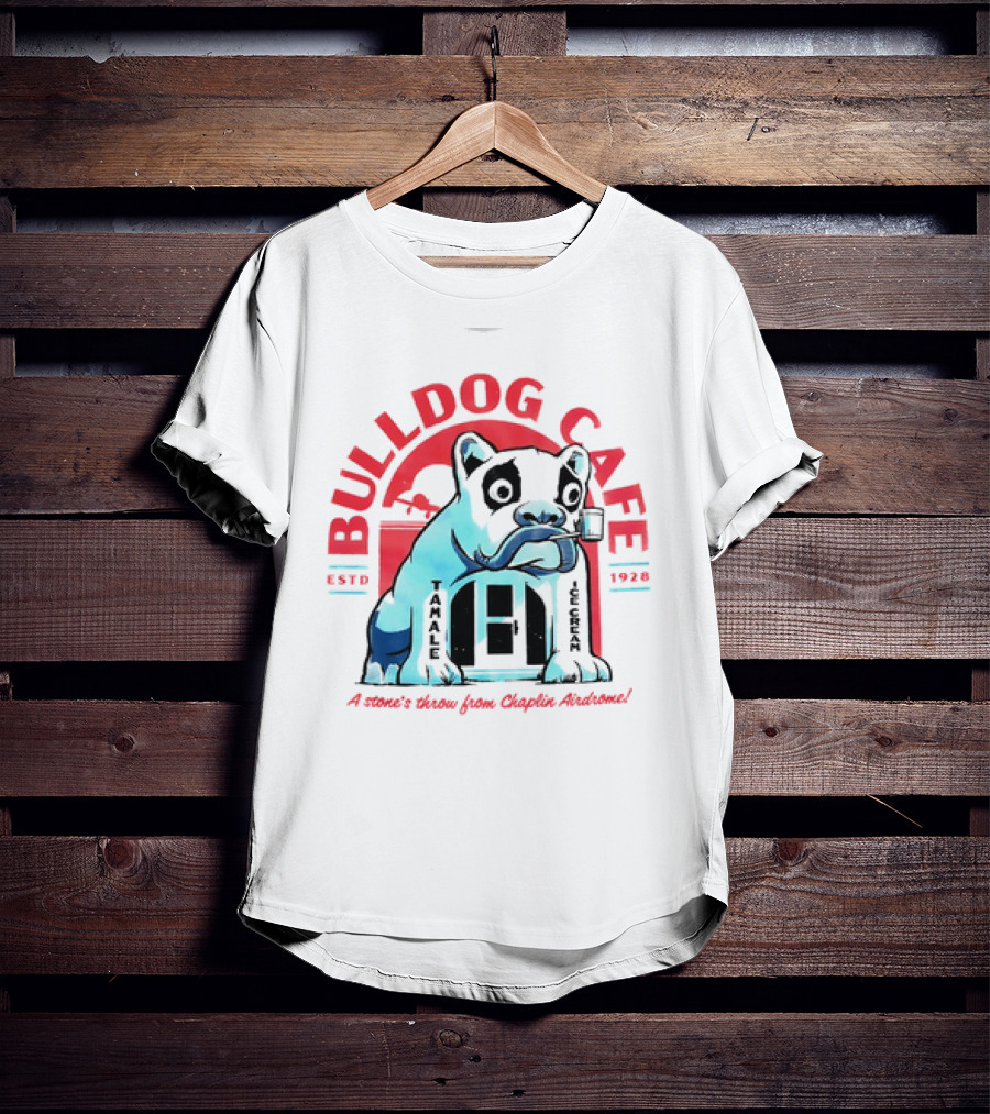 BULLDOG CAFE ESTD 1928 TAMALE ICE CREAM A Stone's Throw From Chaplin Airdrome T-Shirt