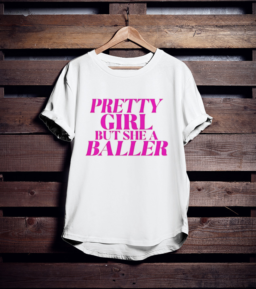 Pretty Girl But She A Baller T-Shirt