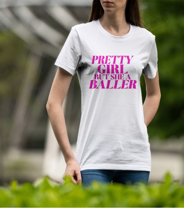 Pretty Girl But She A Baller T-Shirt