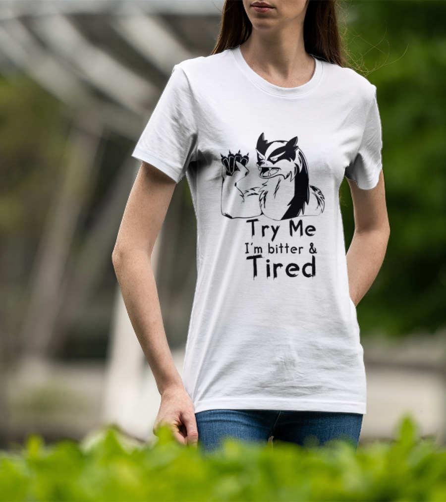 Try Me I'm Bitter And Tired Angry Cartoon Badger Character With Raised Claw T-Shirt