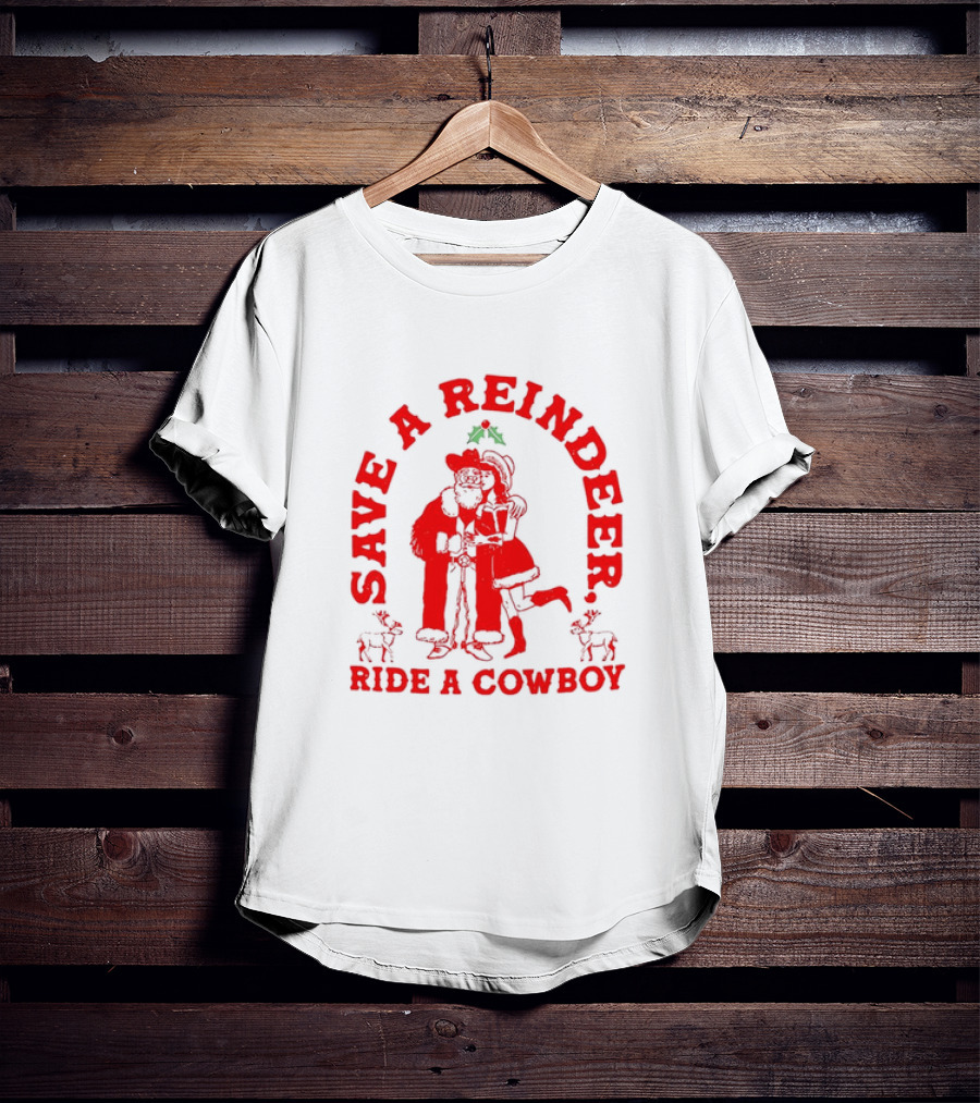 Save A Reindeer Ride A Cowboy Christmas Santa And Mrs. Claus Holiday Humor T-Shirt
