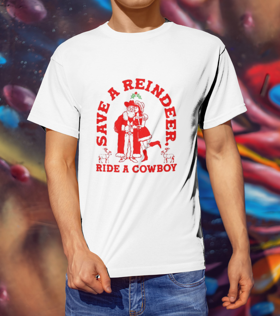 Save A Reindeer Ride A Cowboy Christmas Santa And Mrs. Claus Holiday Humor T-Shirt