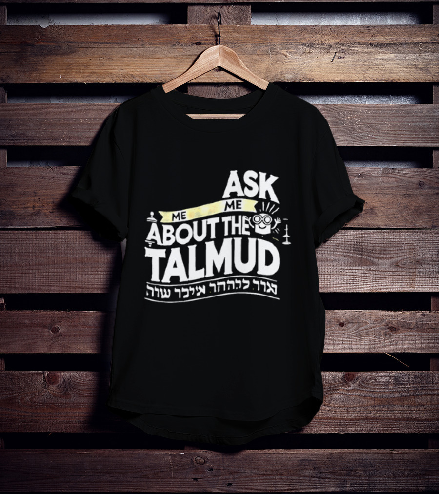 Ask Me About The Talmud עם קשר יהודי חזק T-Shirt