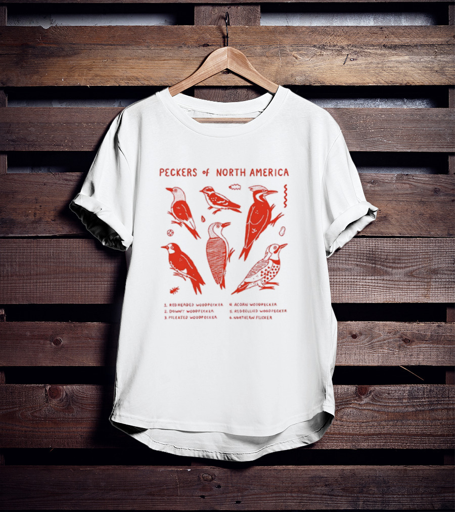 Peckers Of North America: Red-Headed, Downy, Pileated, Acorn, Red-Bellied Woodpeckers, And Northern Flicker T-Shirt