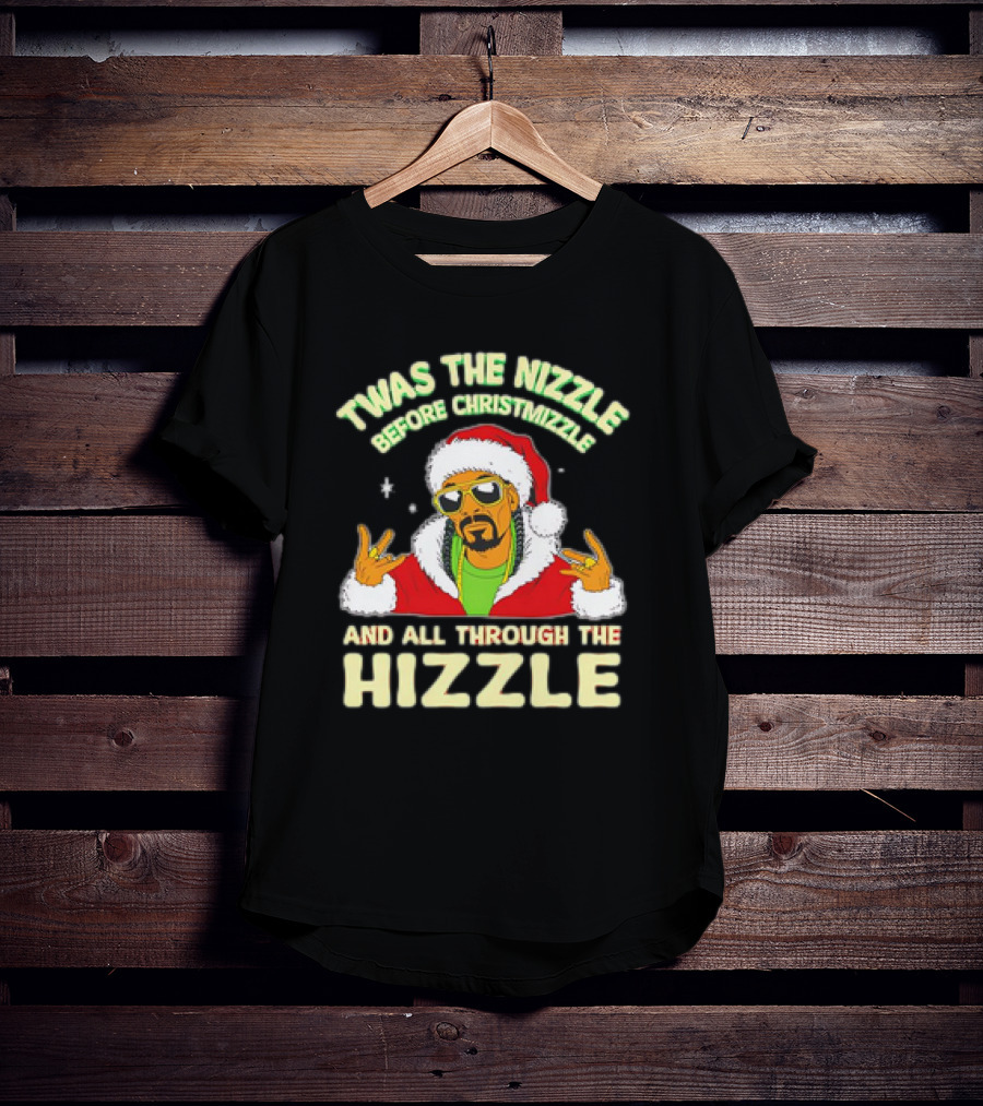 Twas The Nizzle Before Christmizzle And All Through The Hizzle Santa Hat T-Shirt