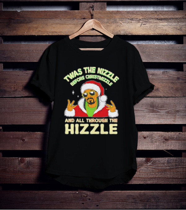 Twas The Nizzle Before Christmizzle And All Through The Hizzle Santa Hat T-Shirt