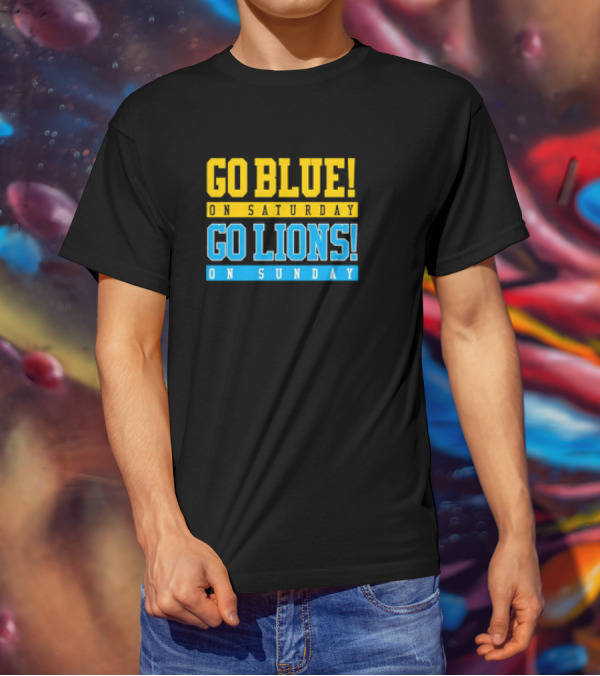Go Blue Go Lions Michigan Wolverines Detroit Lions Fan Gear T-Shirt