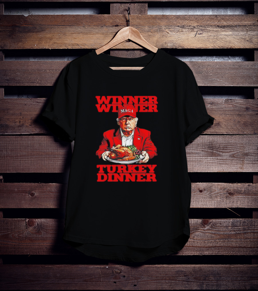 Winner Winner Turkey Dinner MAGA Thanksgiving T-Shirt
