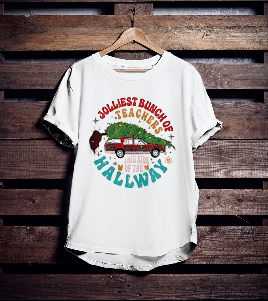 Jolliest Bunch Of Teachers This Side Of The Hallway Christmas Family Car With Tree T-Shirt