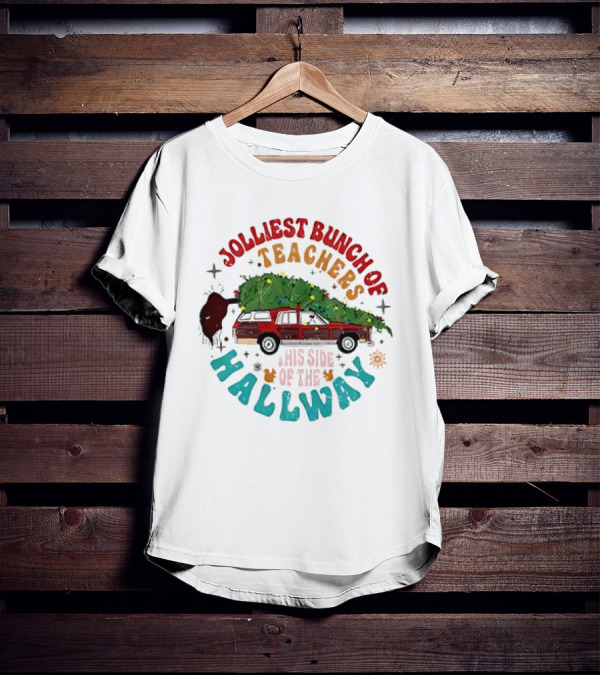 Jolliest Bunch Of Teachers This Side Of The Hallway Christmas Family Car With Tree T-Shirt