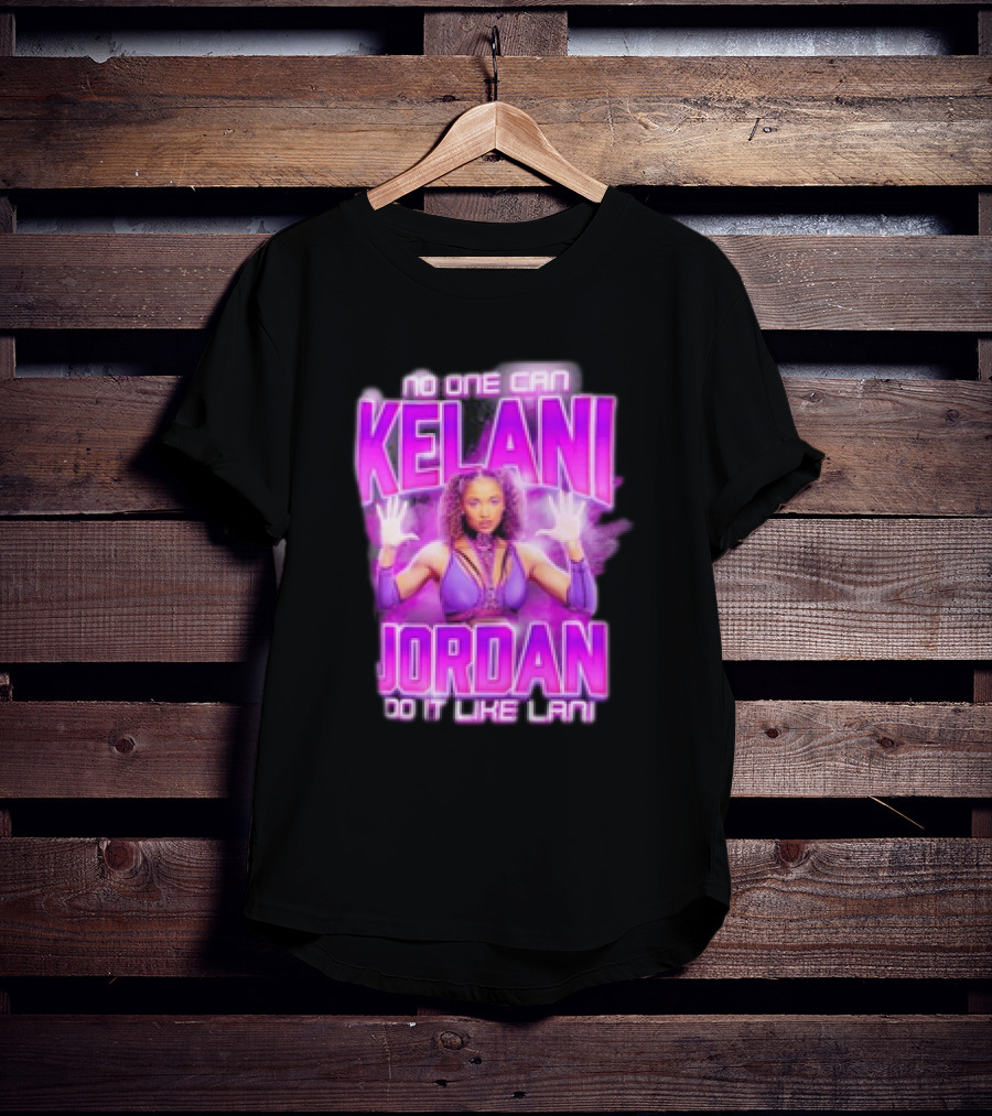 Kelani Jordan No One Can Do It Like Lani T-Shirt