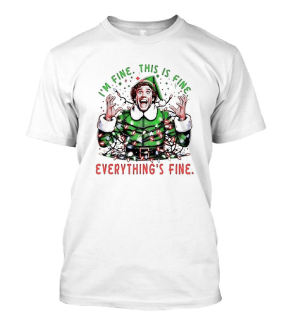 I'm Fine This Is Fine Everything's Fine Elf Christmas T-Shirt