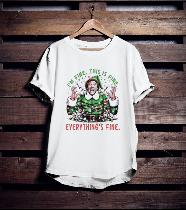 I'm Fine This Is Fine Everything's Fine Elf Christmas T-Shirt