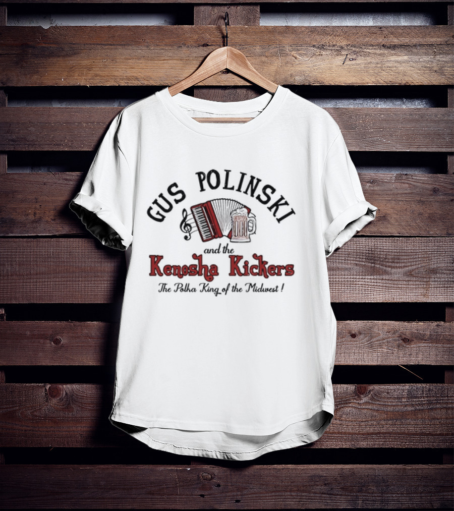 Gus Polinski And The Kenosha Kickers The Polka King Of The Midwest Accordion Beer Music Note T-Shirt