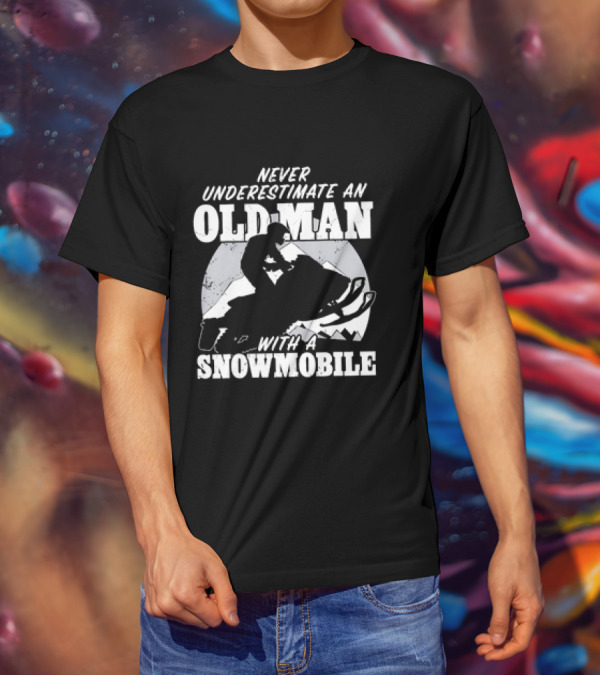 Never Underestimate An Old Man With A Snowmobile Adventure T-Shirt