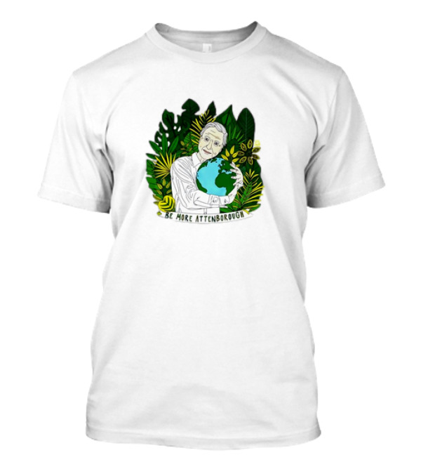 David Attenborough Be More Attenborough Earth Nature Iconic Conservation T-Shirt