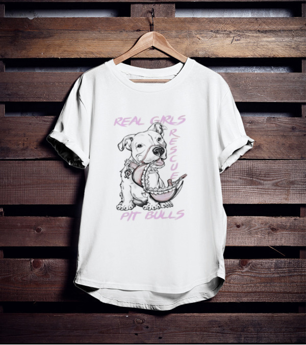 REAL GIRLS RESCUE PIT BULLS T-Shirt