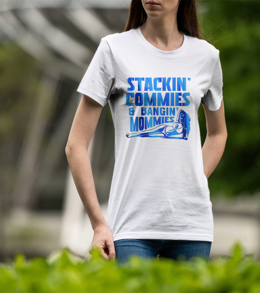 Stackin’ Commies And Bangin’ Mommies Retro Style Pin-Up Concept T-Shirt