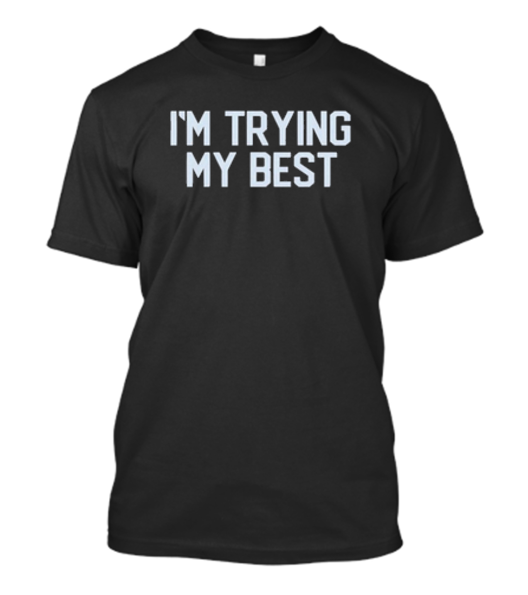 Dan Patrick I'm Trying My Best T-Shirt