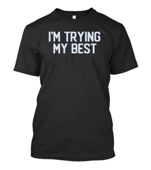 Dan Patrick I'm Trying My Best T-Shirt