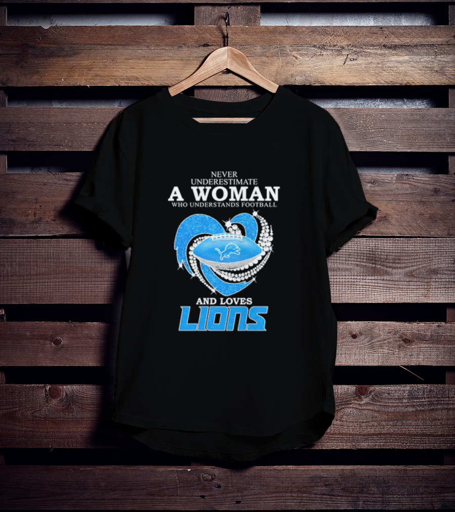 Never Underestimate A Woman Who Understands Football And Loves Lions Diamond Heart T-Shirt