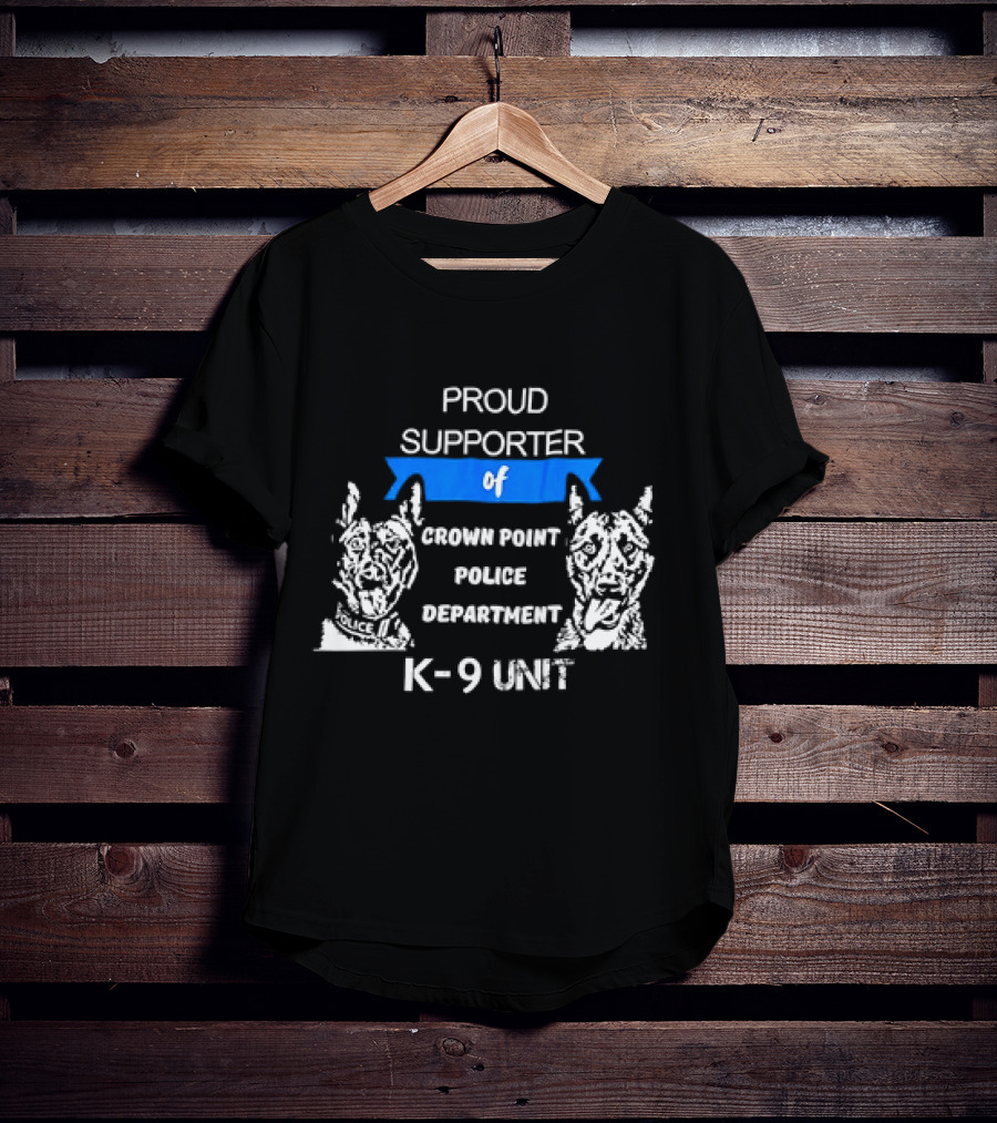 Proud Supporter Of Crown Point Police Department K-9 Unit T-Shirt