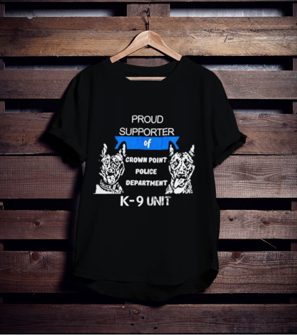Proud Supporter Of Crown Point Police Department K-9 Unit T-Shirt