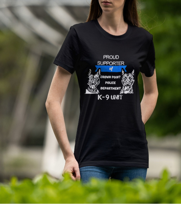 Proud Supporter Of Crown Point Police Department K-9 Unit T-Shirt