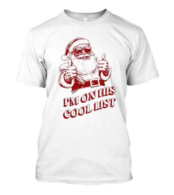 Santa Claus I'm On His Cool List Thumbs Up Christmas T-Shirt