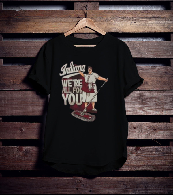 Indiana We're All For You Martha The Mop Lady T-Shirt