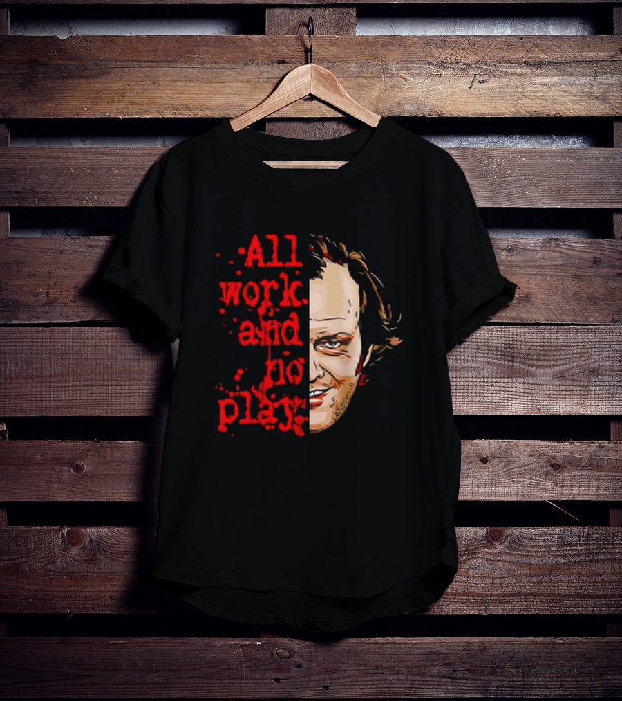 The Shining Jack Torrance All Work And No Play T-Shirt