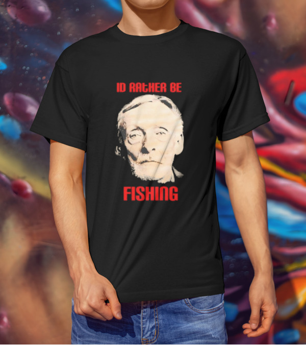 Id Rather Be Fishing Albert Fish T-Shirt