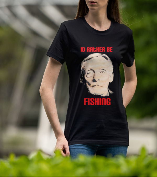 Id Rather Be Fishing Albert Fish T-Shirt