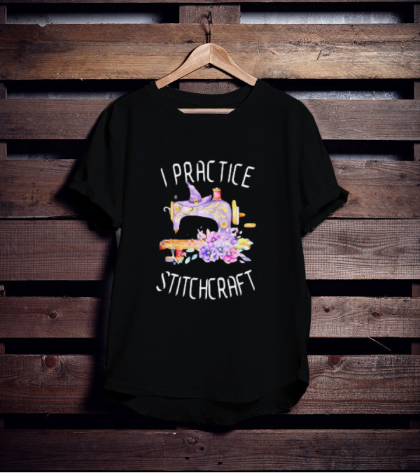 I Practice Stitchcraft Quilting Sewing Machine With Flowers And Witch Hat T-Shirt