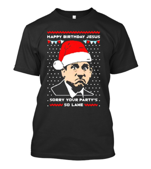 Michael Scott Happy Birthday Jesus Sorry Your Party's So Lame Christmas Santa Hat T-Shirt