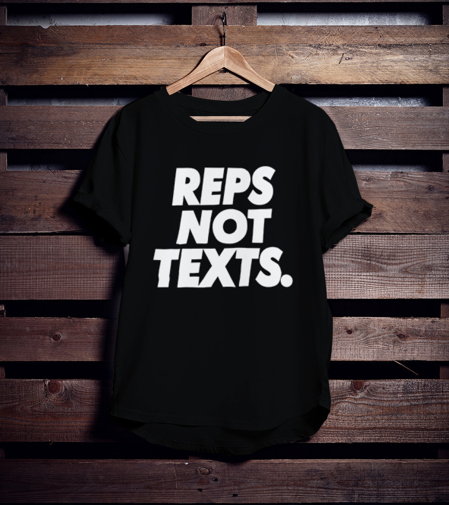 REPS NOT TEXTS Workout Motivation Fitness Priorities T-Shirt