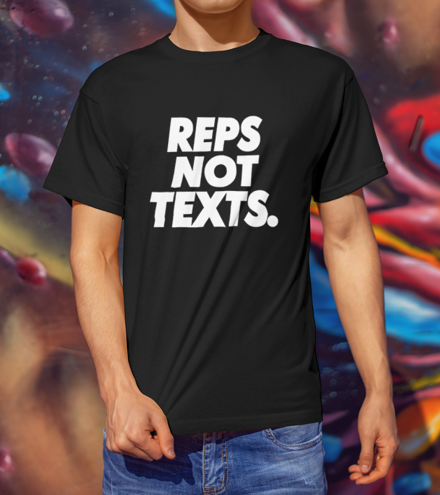 REPS NOT TEXTS Workout Motivation Fitness Priorities T-Shirt