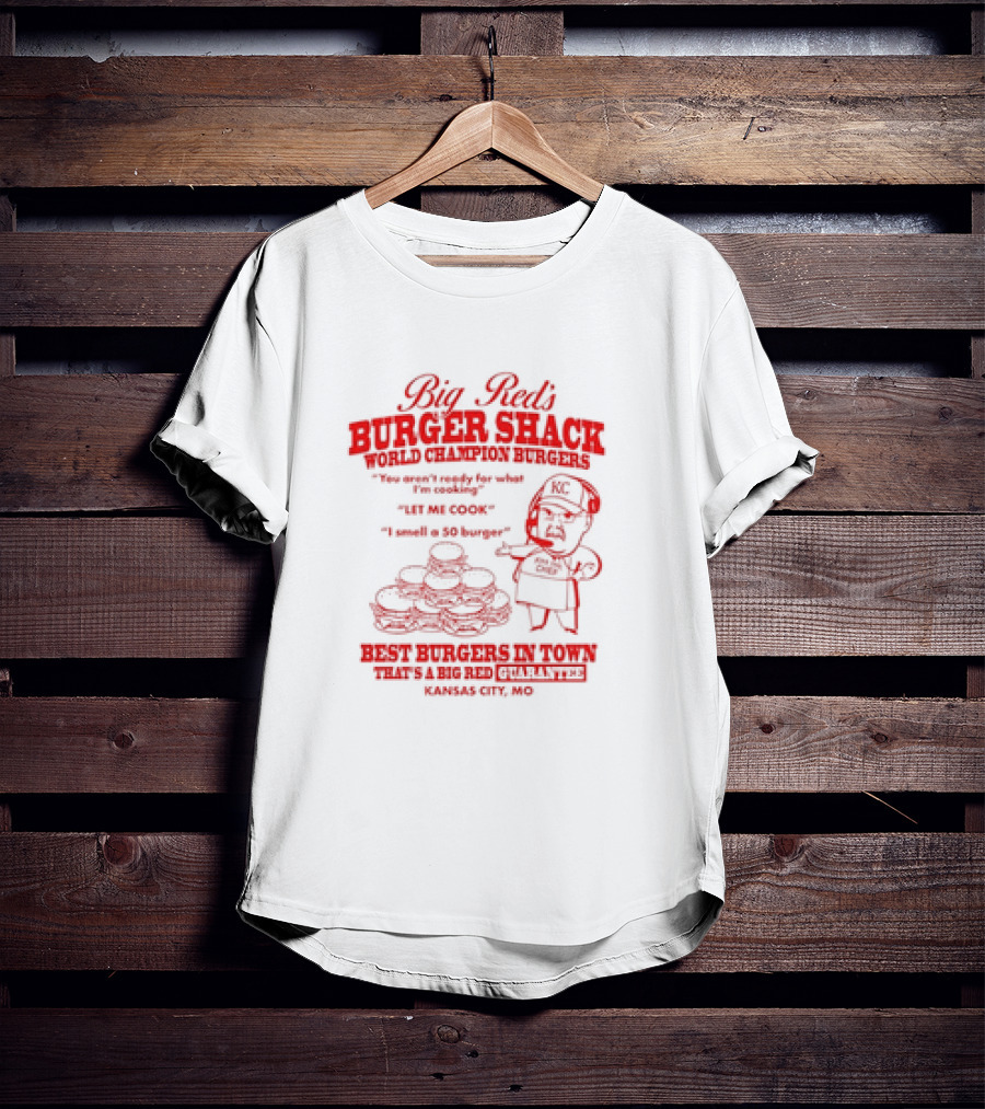 Big Red's Burger Shack World Champion Burgers Kansas City MO Best Burgers In Town 50 Burger KC T-Shirt