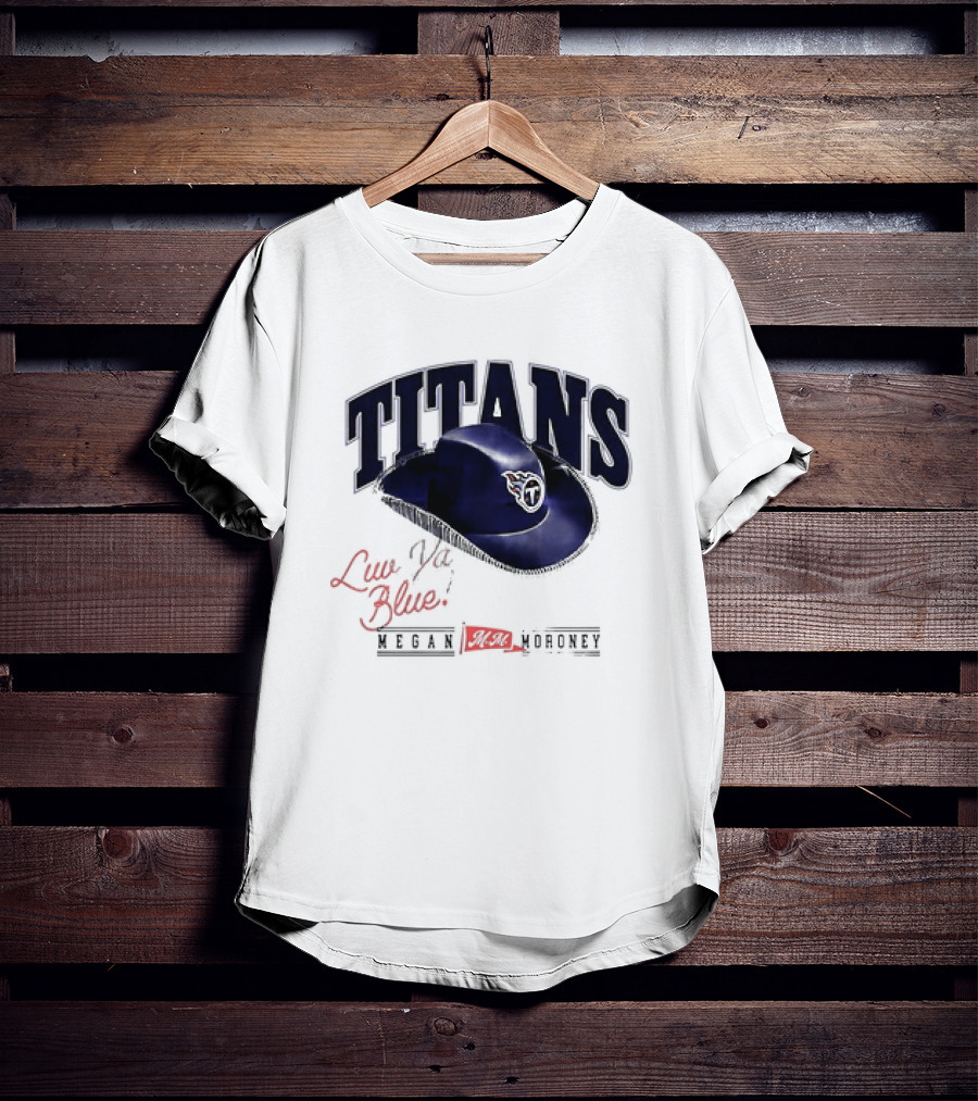 Tennessee Titans Luv Ya Blue Megan Moroney Cowgirl Hat T-Shirt