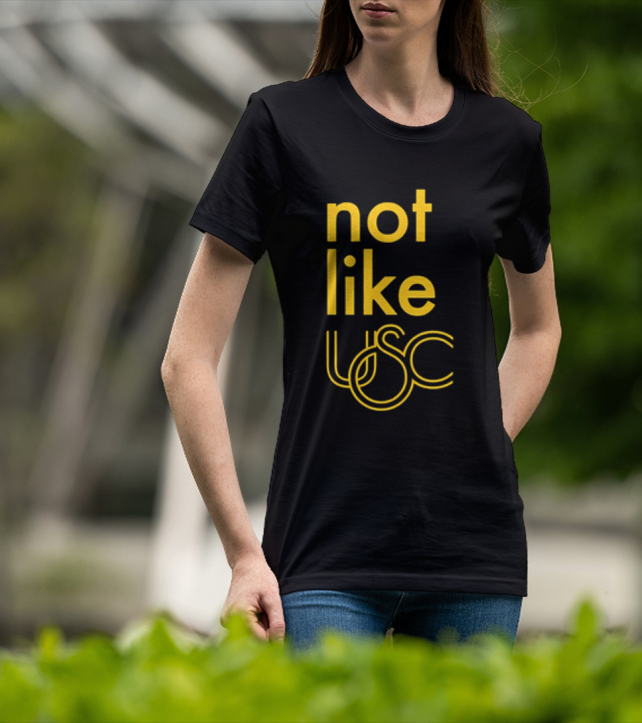 Not Like USC Trojans T-Shirt