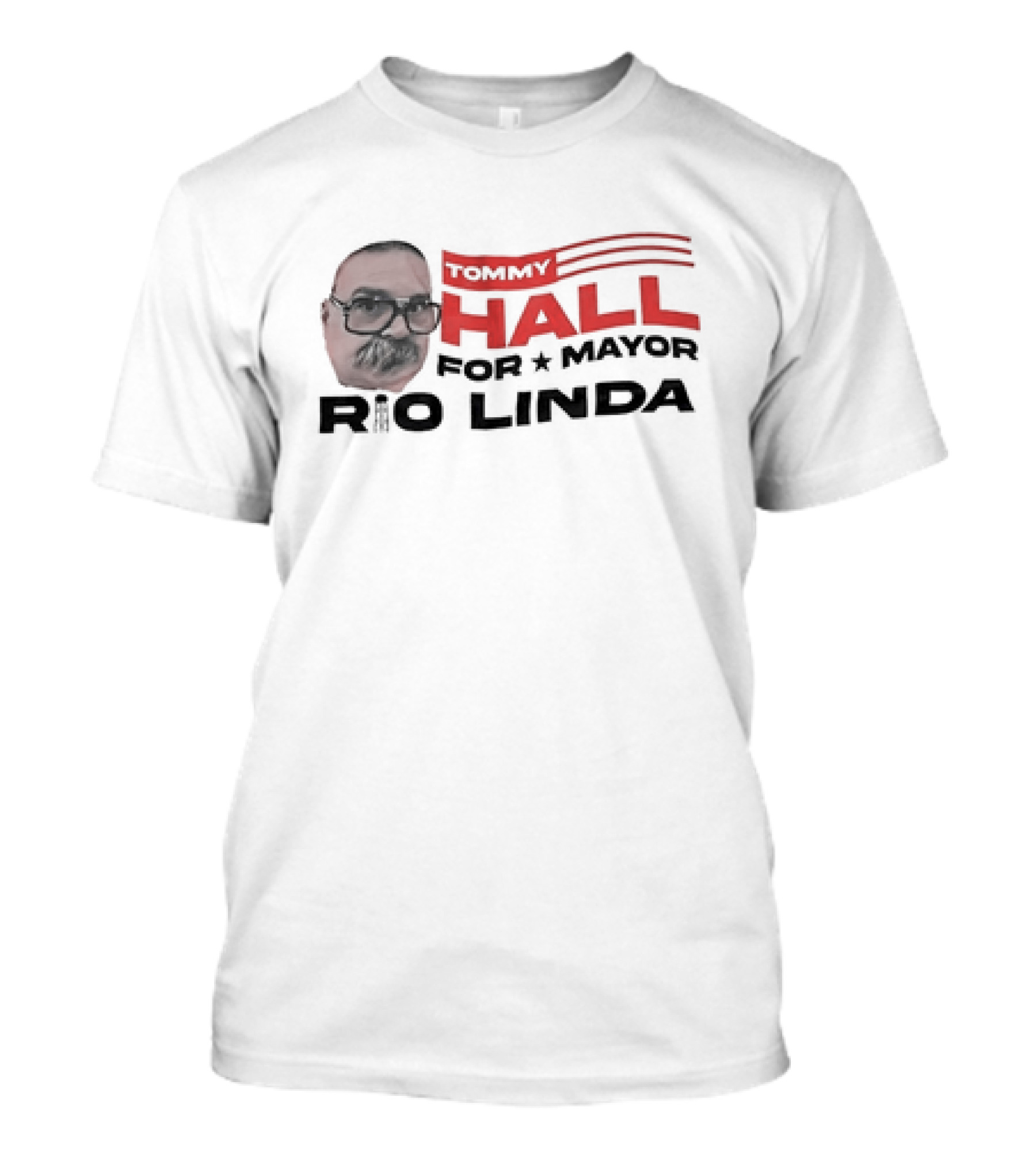 Tommy Hall For Mayor Rio Linda Campaign Graphic Featuring Face And Flag Elements T-Shirt
