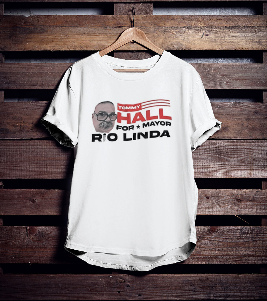 Tommy Hall For Mayor Rio Linda Campaign Graphic Featuring Face And Flag Elements T-Shirt