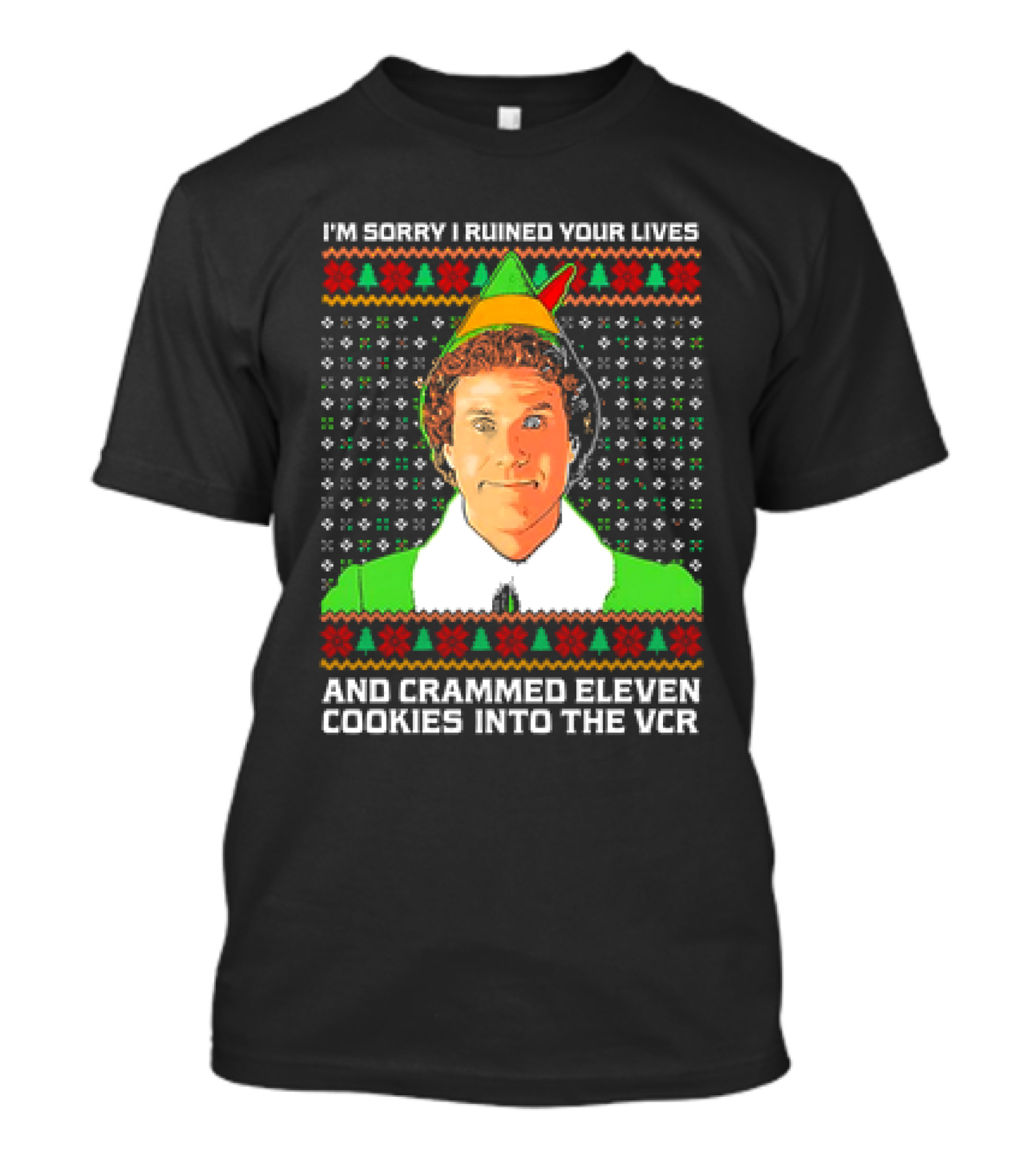 Elf I'm Sorry I Ruined Your Lives And Crammed Eleven Cookies Into The VCR Ugly Holiday Christmas T-Shirt
