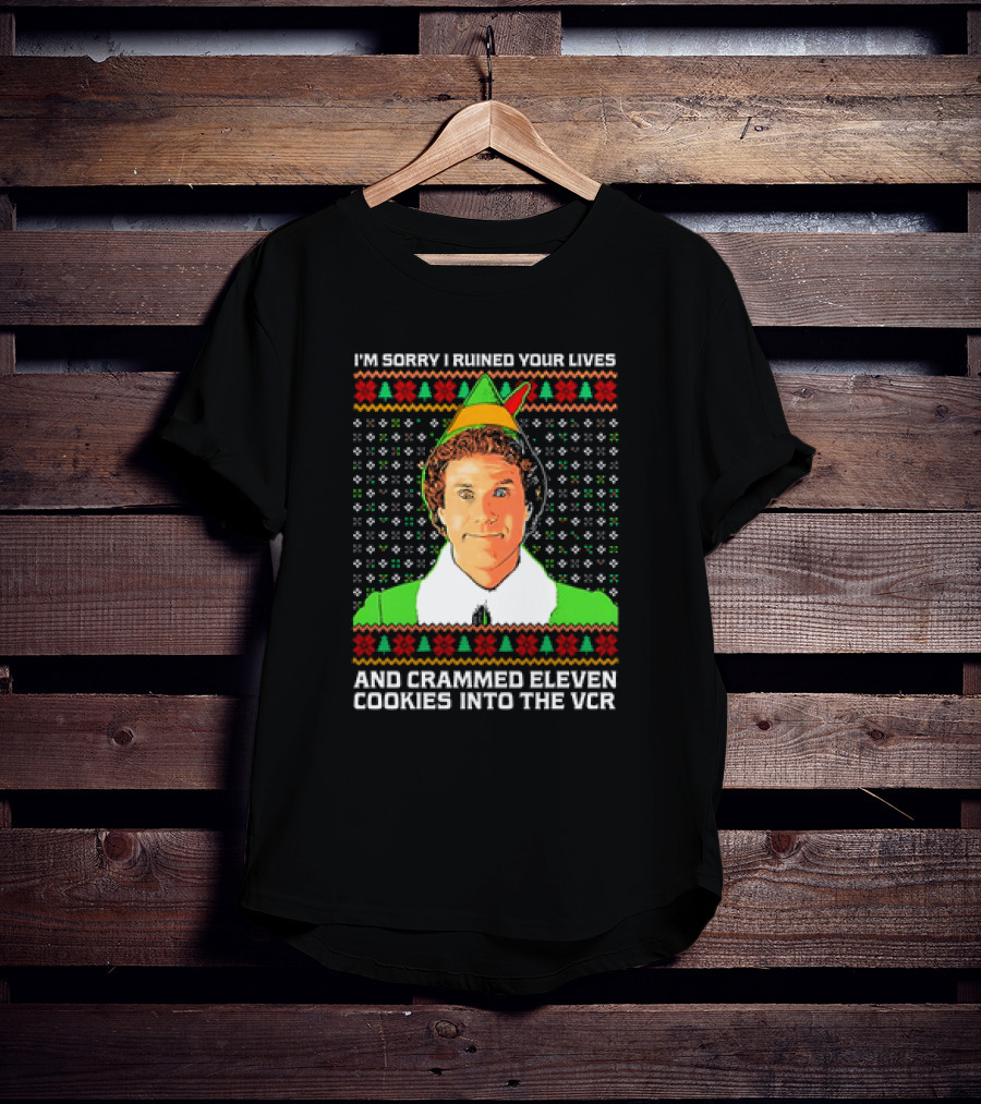 Elf I'm Sorry I Ruined Your Lives And Crammed Eleven Cookies Into The VCR Ugly Holiday Christmas T-Shirt
