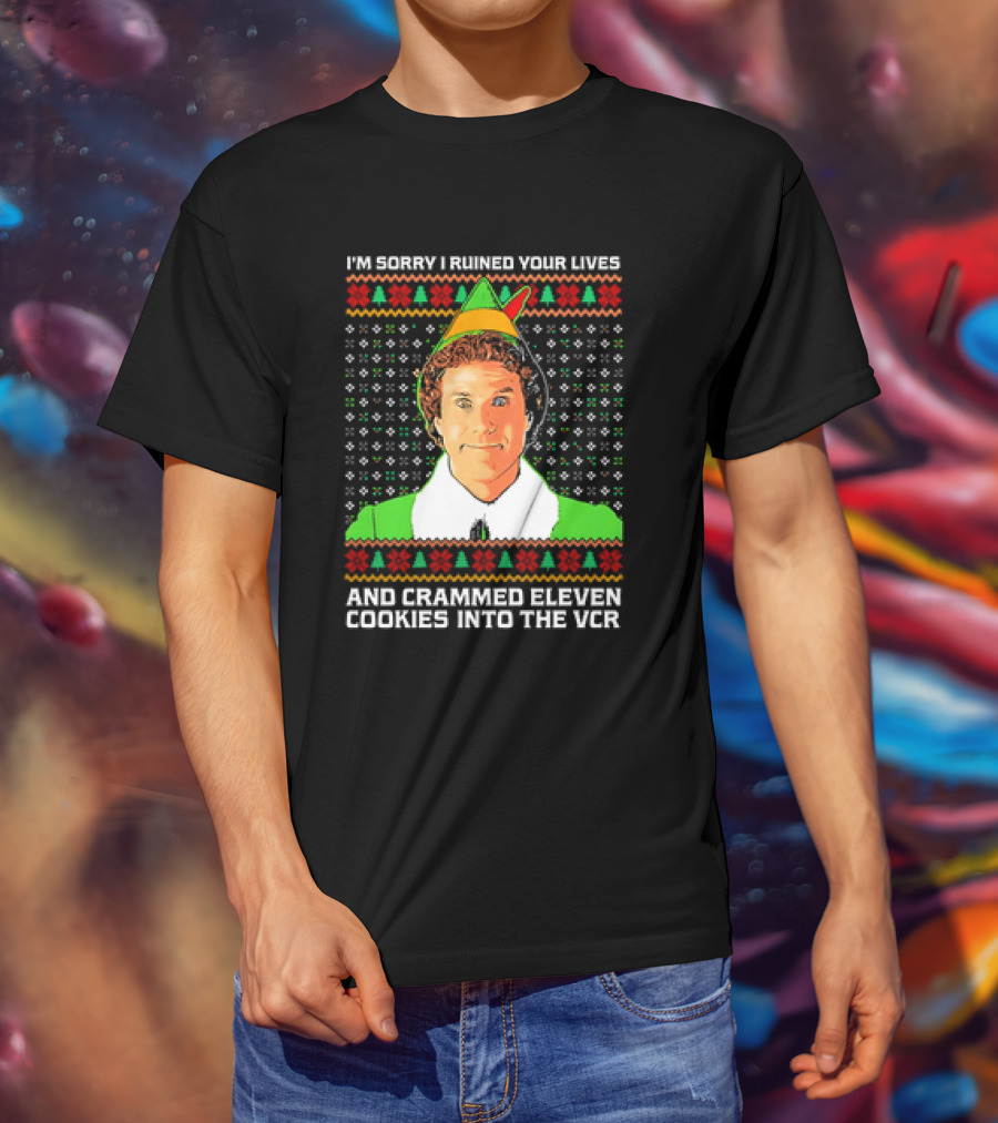 Elf I'm Sorry I Ruined Your Lives And Crammed Eleven Cookies Into The VCR Ugly Holiday Christmas T-Shirt