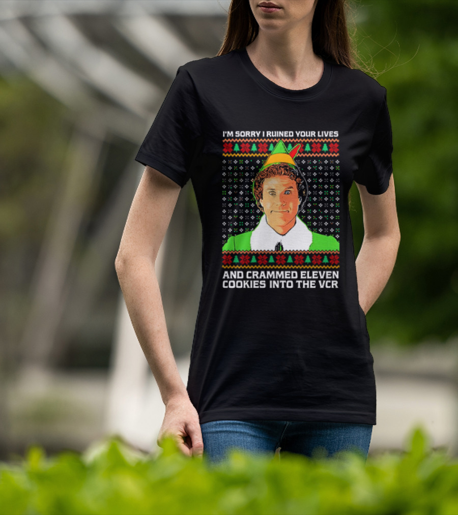 Elf I'm Sorry I Ruined Your Lives And Crammed Eleven Cookies Into The VCR Ugly Holiday Christmas T-Shirt