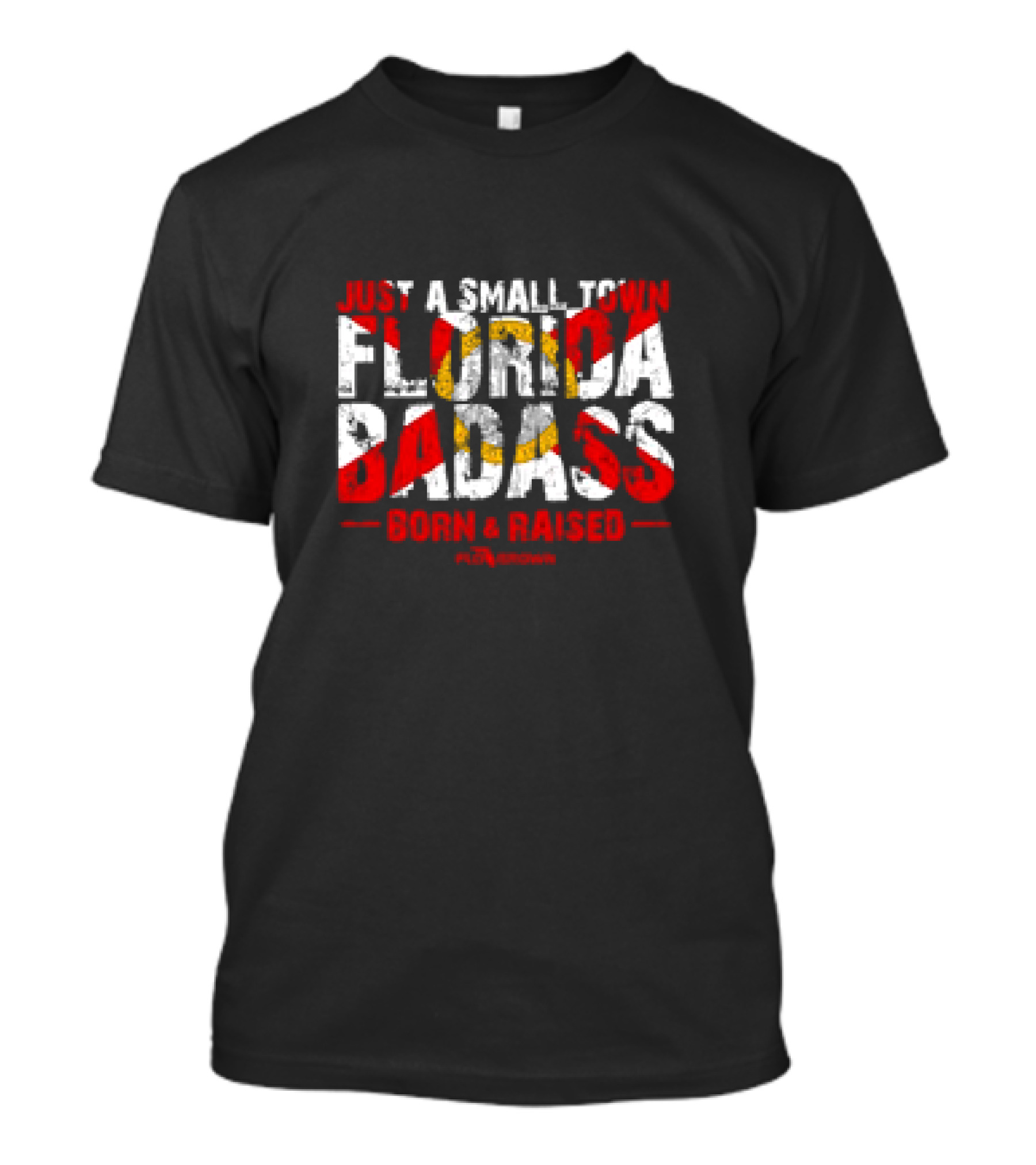Just A Small Town Florida Badass Born And Raised T-Shirt