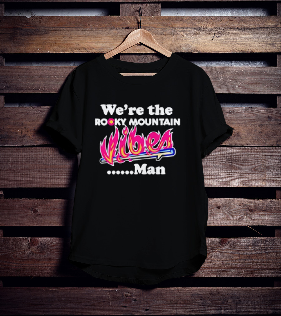 We're The Rocky Mountain Vibes Man T-Shirt